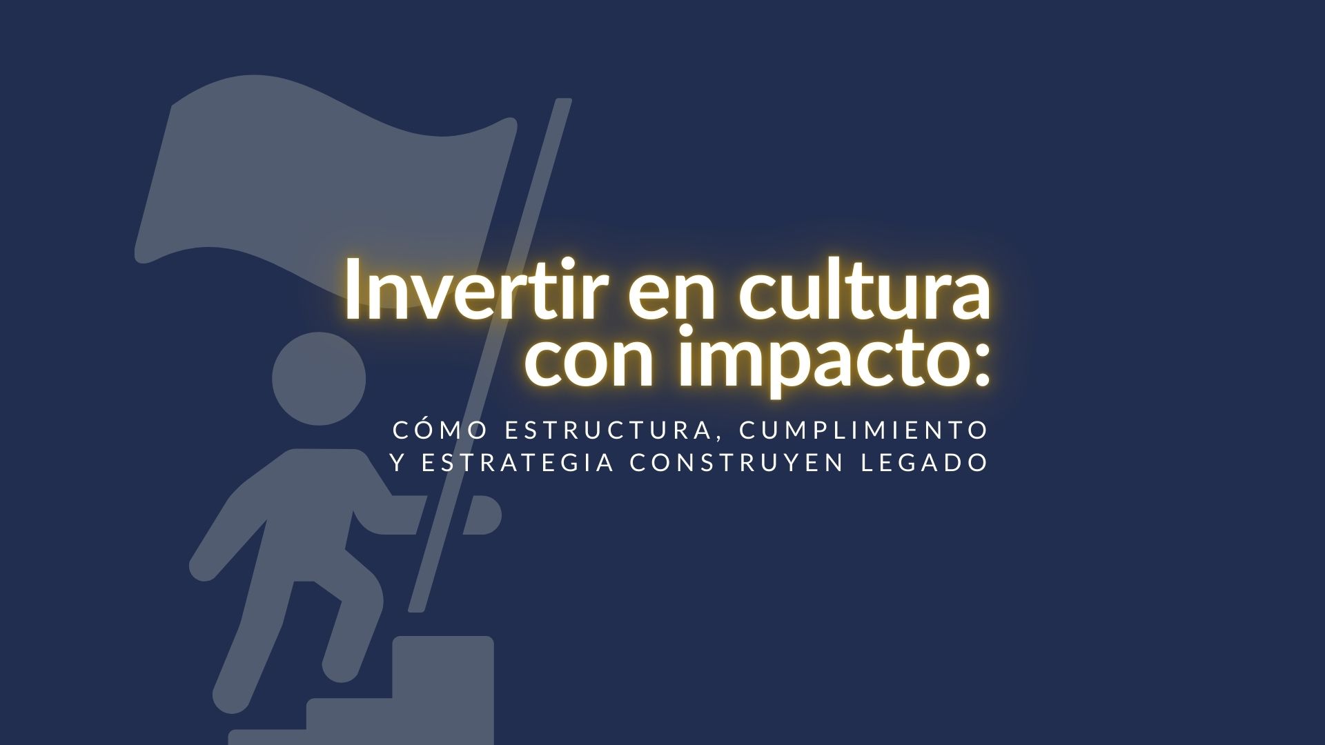 INVERTIR EN CULTURA CON IMPACTO